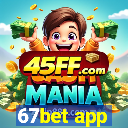 67bet app
